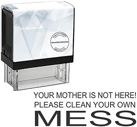Your Mother Isn't Here! Please Clean Up This Mess Teacher Self Inking Rubber Stamp (SH-80065)