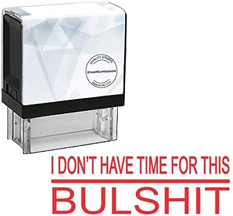 I Don't Have TIME for This Bullshit Office Self Inking Rubber Stamp (SH-80043)